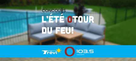L’été Otour du feu avec Trévi Joliette et le O 103,5 FM